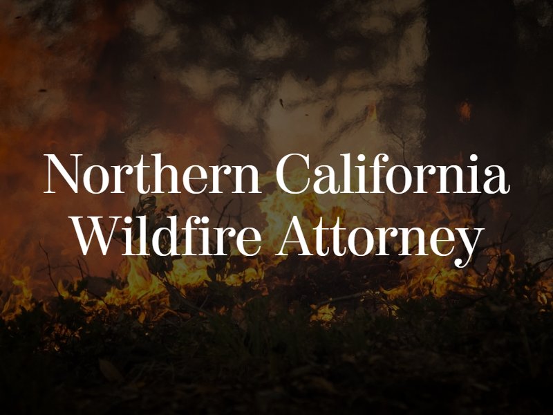 Northern California wildfire attorney